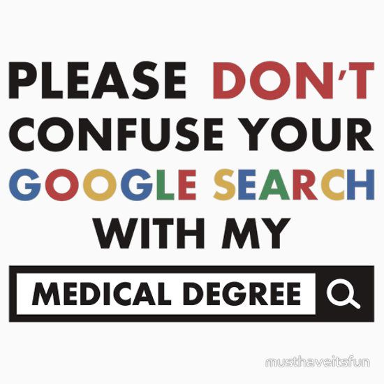 Don't confuse your google search with my medical degree